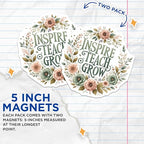 (2 Pack) Inspire Teach Grow Magnets - Motivational Teacher - Floral Classroom - Inspirational Educator - 5" On Longest Side - for Cars, Fridges, Toolboxes - Made in USA - MAG4418