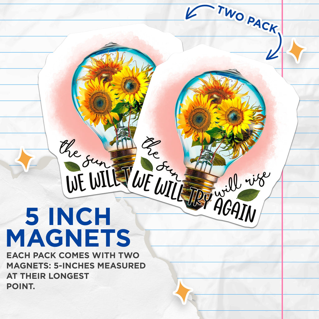 (2 Pack) Sunflower Lightbulb Magnets - The Sun Will Rise Quote - Positive Motivation Decor - 5 Inches On Longest Side - Thick Durable Magnet - Made in USA - MAG36152