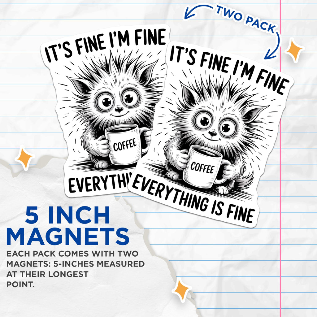 (2 Pack) Coffee Lover Magnets - Funny Saying - It's Fine I'm Fine Everything is Fine - 5" On Longest Side - Premium Magnet - for Cars, Refrigerators, Toolboxes, Lockers - Made in USA - MAG15372