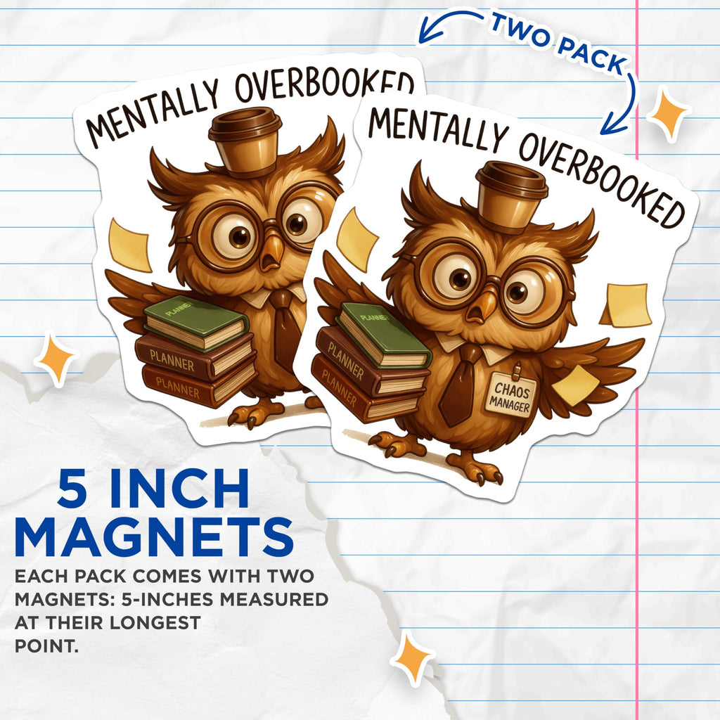 (2 Pack) Mentally Overbooked Owl Magnets - Chaos Manager Humor - Planner Coffee Office Refrigerator Decor - 5 Inches On Longest Side - Thick Durable Magnet - Made in USA - MAG22936