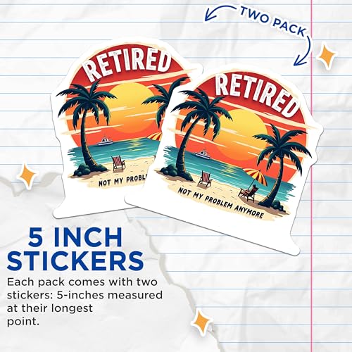 (2 Pack) Retired Stickers - Not My Problem Anymore Stickers - Retirement Beach Stickers - 5" On Longest Side - Sticks to Any Smooth Flat Surface - Made in USA - BMCS3361