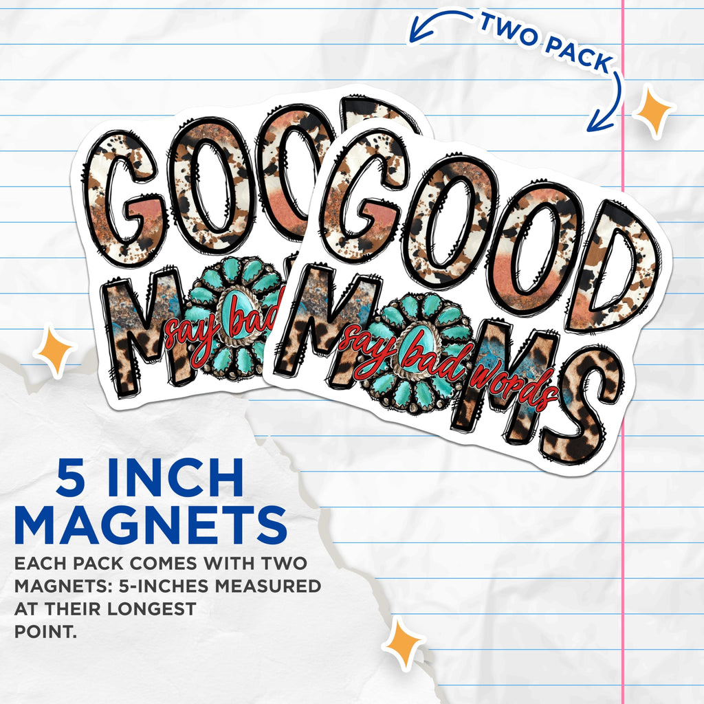 (2 Pack) Good Moms Say Bad Words Magnets - Sarcastic Western Mom - Leopard Print Cowhide Turquoise Vibe - 5 Inches On Longest Side - Thick Durable Magnet - Made in USA - MAG25985
