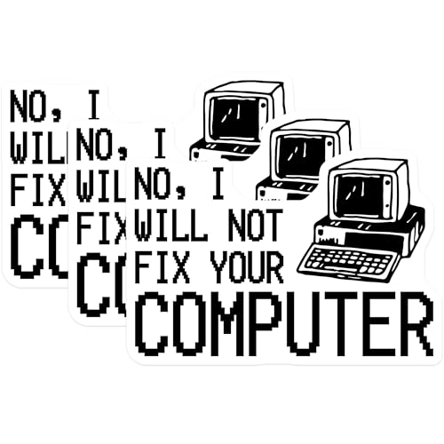 (3 Pack) No I Will Not Fix Your Computer Decals - Funny Tech - Programmer Decals - 3 Inches On Longest Side - Easy Peel & Apply - Made in USA - 3MCS4551