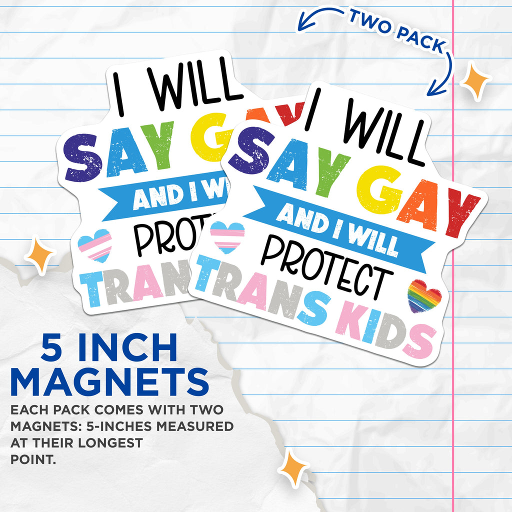 (2 Pack) Say Gay Protect Trans Kids Magnets - LGBTQ+ Ally Support - Trans Rights Affirmation - Queer Pride Statement - 5 Inches On Longest Side - Thick Durable Magnet - Made in USA - MAG37171