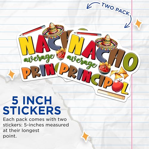 (2 Pack) Nacho Average Principal Stickers - Funny Teacher - School Principal Appreciation - 5" On Longest Side - Sticks to Smooth Flat Surfaces - Made in USA - BMCS8216