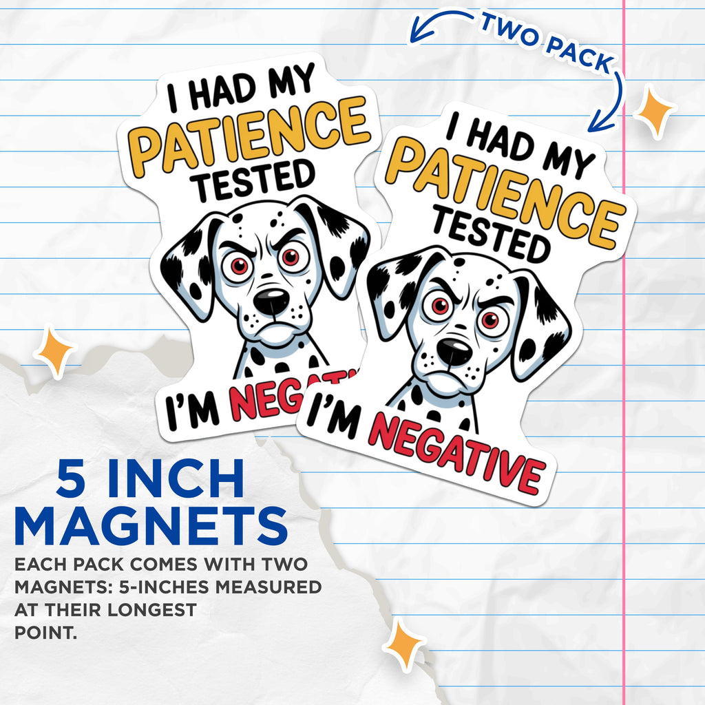 (2 Pack) Funny Dog Patience Tested Magnets - Sarcastic Pet Owner Humor - Dog Lover Refrigerator Magnet - 5 Inches On Longest Side - Thick Durable Magnet - Made in USA - MAG37967