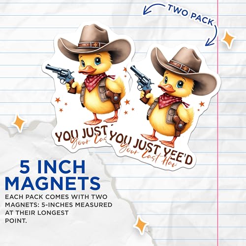 (2 Pack) You Just Yee'd Your Last Haw Magnets - Cute Duck Magnets - Funny Cowboy Fridge Magnets - 5" On Longest Side - for Cars, Fridges, Toolboxes - Made in USA - MAG4244