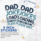 (2 Pack) Dad Jokes Loading Stickers - Funny Dad Humor - Father's Day from Kids - 5" On Longest Side - Sticks to Smooth Flat Surfaces - Made in USA - BMCS5796
