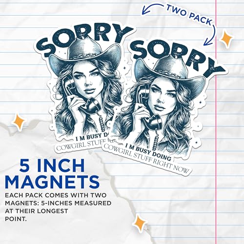 (2 Pack) Sorry I m Busy Doing Cowgirl Stuff Right Now Magnets - Funny Cowgirl Saying Magnets - Cowgirl Novelty Magnets- 5" On Longest Side - for Fridges, Toolboxes, Cars - Made in USA - MAG2577