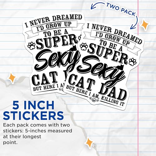 (2 Pack) Super Sexy Cat Dad Stickers - Funny Cat Dad - Pet Lover Stickers - 5" On Longest Side - Sticks to Smooth Flat Surfaces - Made in USA - BMCS5833
