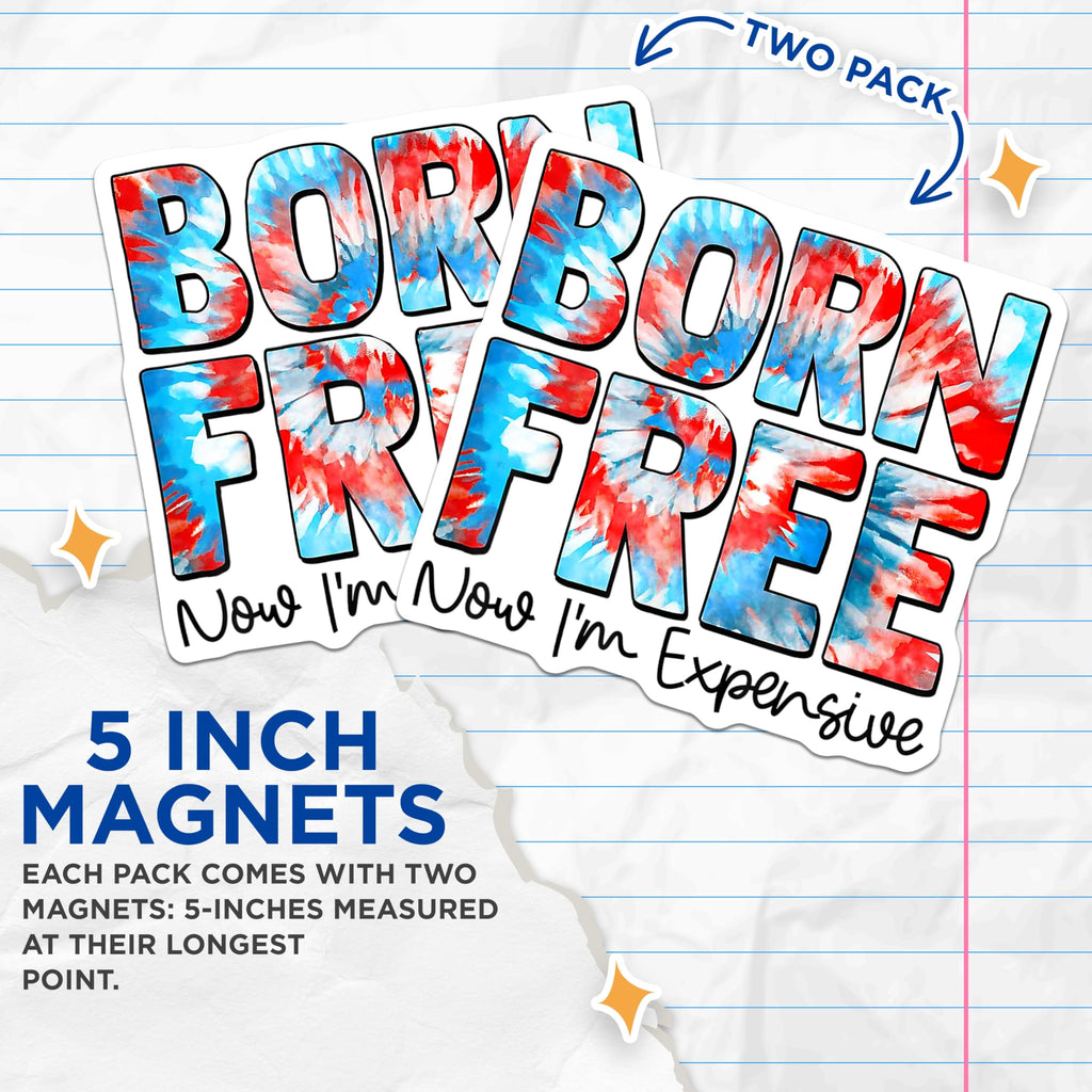 (2 Pack) Born Free Magnets - Funny Sarcastic Quote - Red White Blue Tie Dye Aesthetic - 5 Inches On Longest Side - Thick Durable Magnet - Made in USA - MAG28213