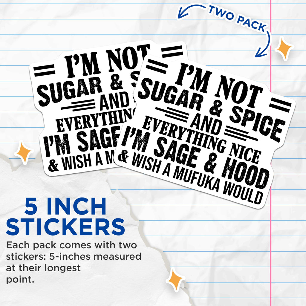(2 Pack) I'm Not Sugar and Spice Stickers - I'm Sage and Hood - Quote Stickers - Cool Attitude - 5" On Longest Side - Sticks to Smooth Flat Surfaces - Made in USA - BMCS5759