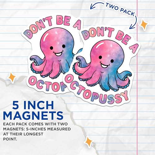 (2 Pack) Don't Be A Octopussy Magnets - Cute Octopus Magnets - Funny Motivational Magnets - 5" On Longest Side - for Cars, Fridges, Toolboxes - Made in USA - MAG4619