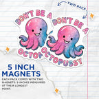 (2 Pack) Don't Be A Octopussy Magnets - Cute Octopus Magnets - Funny Motivational Magnets - 5" On Longest Side - for Cars, Fridges, Toolboxes - Made in USA - MAG4619