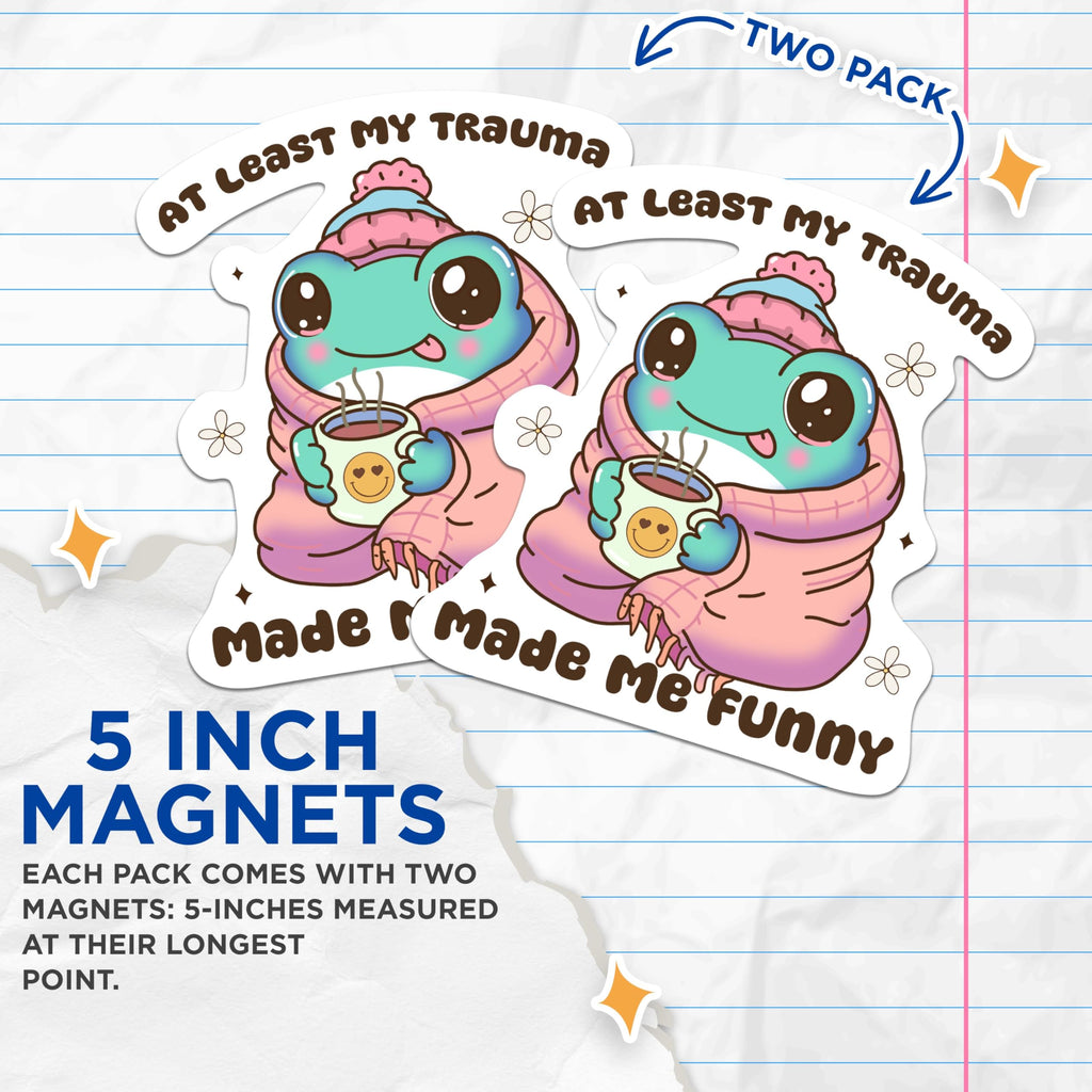(2 Pack) at Least My Trauma Made Me Funny Magnets - Funny Cute Humor Punny Frog - 5 Inches On Longest Side - Premium Magnet - for Cars, Refrigerators, Toolboxes - Made in USA - MAG2007