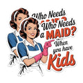 (2 Pack) Funny Retro Maid Stickers - Who Needs a Maid Kids Stickers - Humorous Vintage Housekeeping Stickers - 5" On Longest Side - Sticks to Any Smooth Flat Surface - Made in USA - BMCS2552