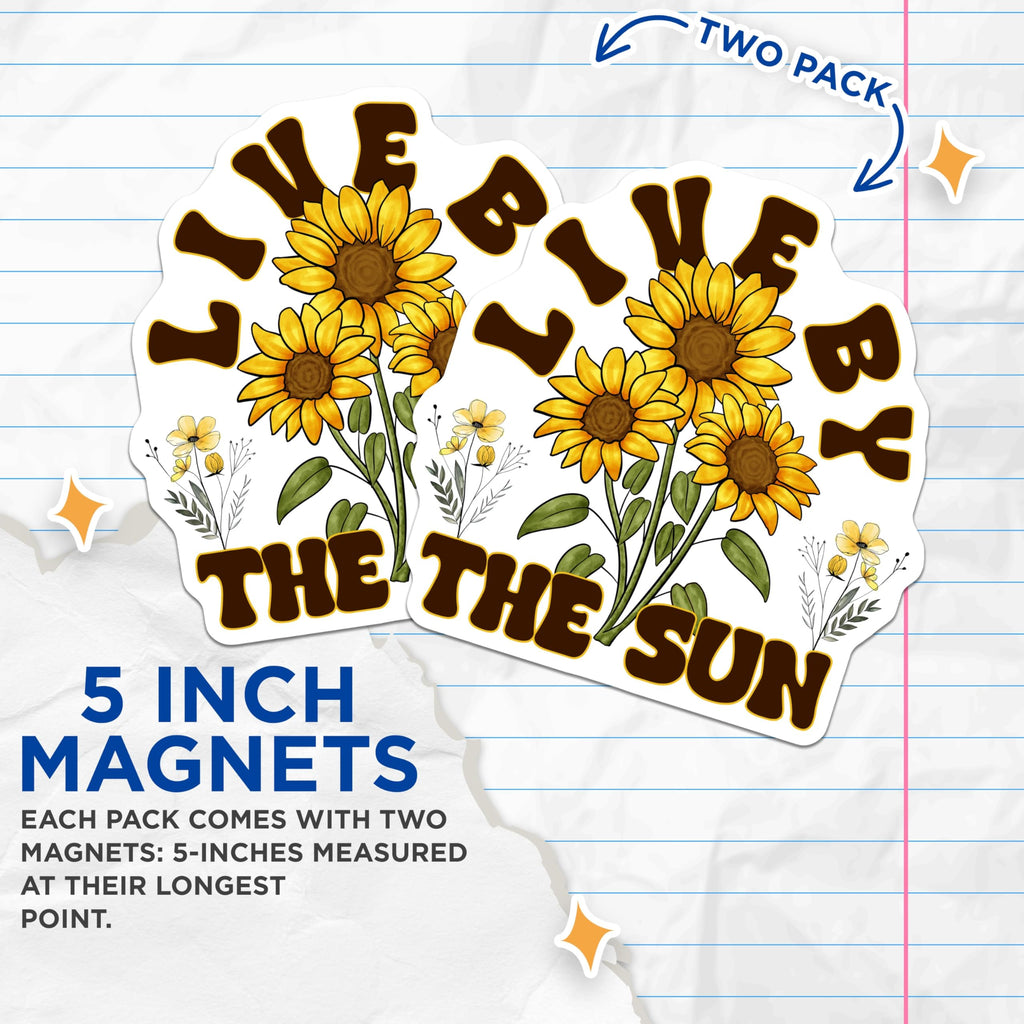 (2 Pack) Sunflower Magnets - Live By The Sun Quote - Positive Floral Decor - Summer Nature Art - 5 Inches On Longest Side - Thick Durable Magnet - Made in USA - MAG19408