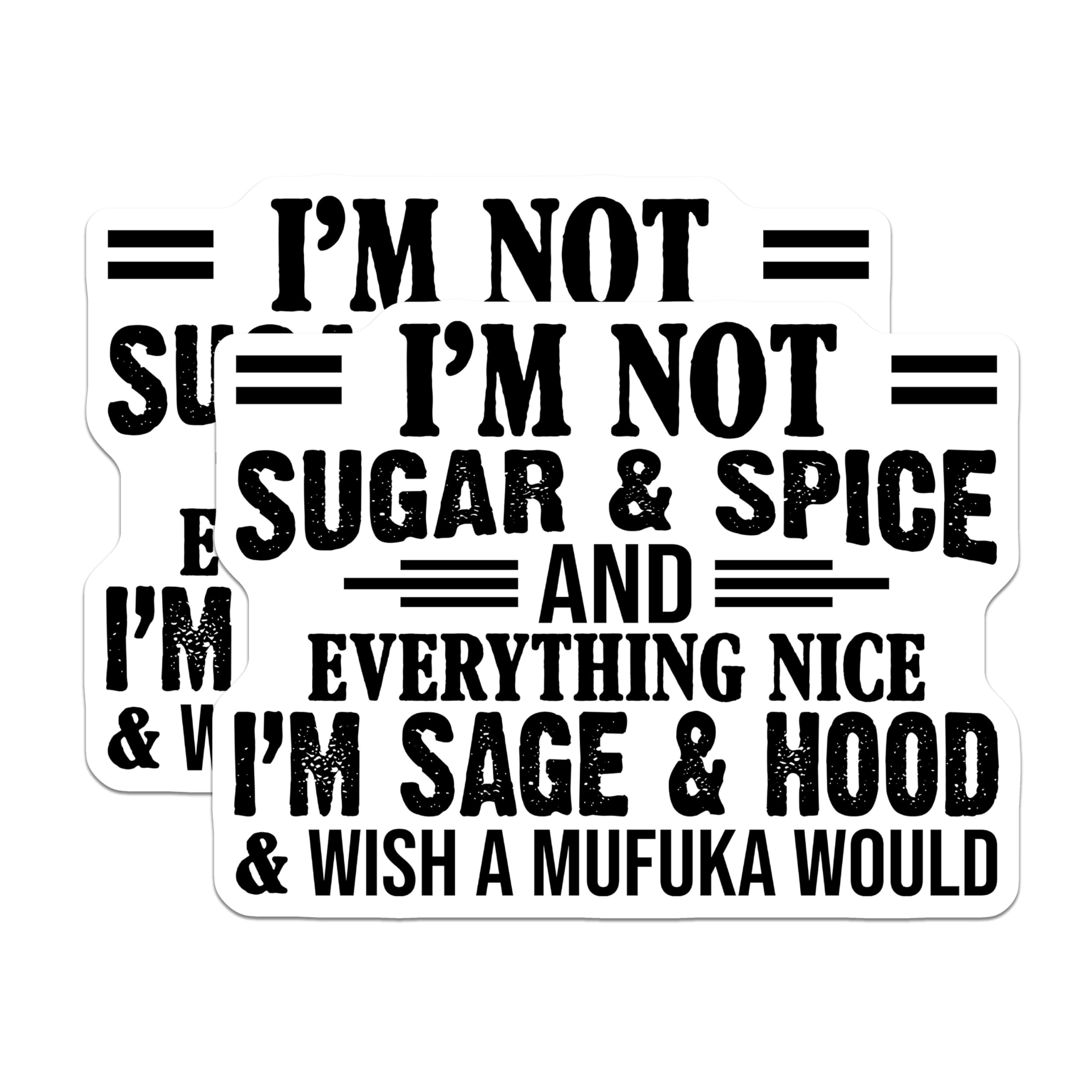 (2 Pack) I'm Not Sugar and Spice Stickers - I'm Sage and Hood - Quote Stickers - Cool Attitude - 5" On Longest Side - Sticks to Smooth Flat Surfaces - Made in USA - BMCS5759