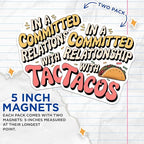 (2 Pack) in A Committed Relationship with Tacos Magnets - Taco Lovers Home Decor - Fun and Whimsical Kitchen Accessories - 5" On Longest Side - for Cars, Fridges, Toolboxes - Made in USA - MAG5639