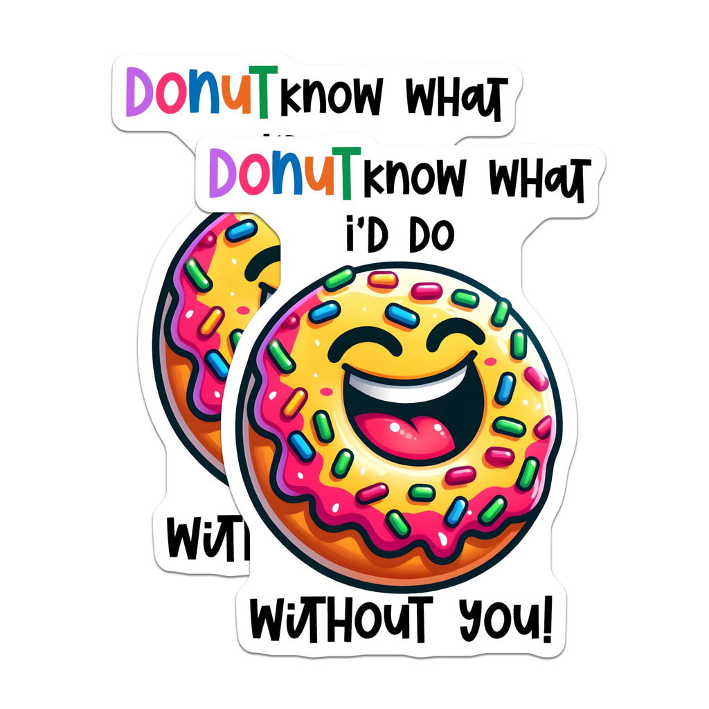 (2 Pack) Donut Know What I'd Do Without You Stickers - 5" On Longest Side - Sticks to Smooth Flat Surfaces - Made in USA - BMCS8783 - BMCS8783