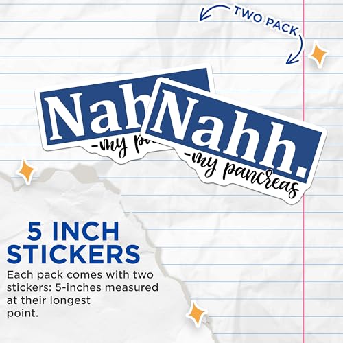 (2 Pack) Nahh My Pancreas Stickers - Funny Diabetes Stickers - Humor Medical Stickers - 5" On Longest Side - Sticks to Smooth Flat Surfaces - Made in USA - BMCS3821