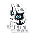 (2 Pack) Funny Cat Magnets - Sarcastic Quote Magnet - It's Fine Magnet - 5" On Longest Side - Premium Magnet - for Cars, Refrigerators, Toolboxes, Lockers - Made in USA - MAG16101