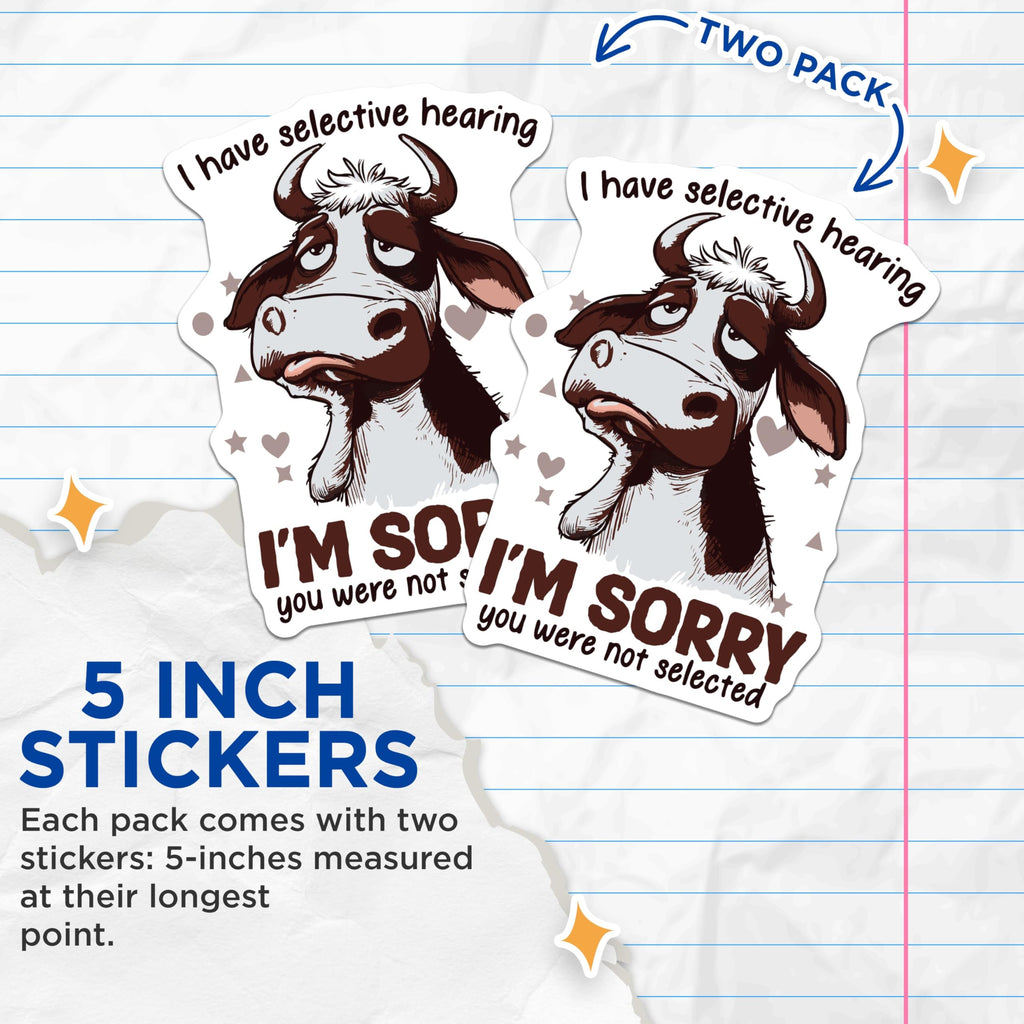 (2 Pack) I Have Selective Hearing Stickers - Funny Cow Sticker - Humor Decal - Apology Sticker - 5" On Longest Side - Sticks to Smooth Flat Surfaces - Made in USA - BMCS6010