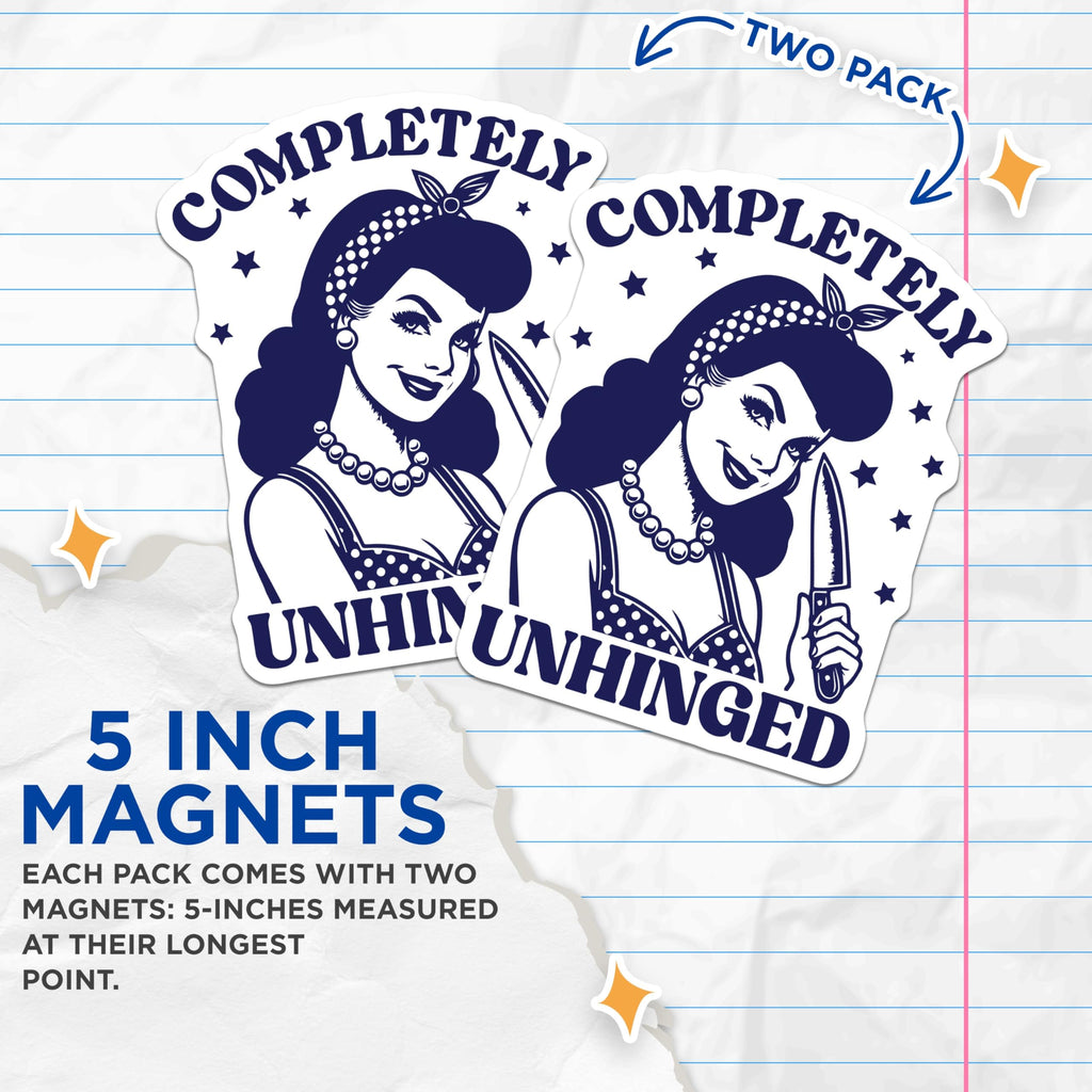 (2 Pack) Unhinged Woman Magnets - Retro Humor - Sarcastic Fridge Decorations - 5" On Longest Side - Premium Magnet - for Cars, Refrigerators, Toolboxes, Lockers - Made in USA - MAG14058