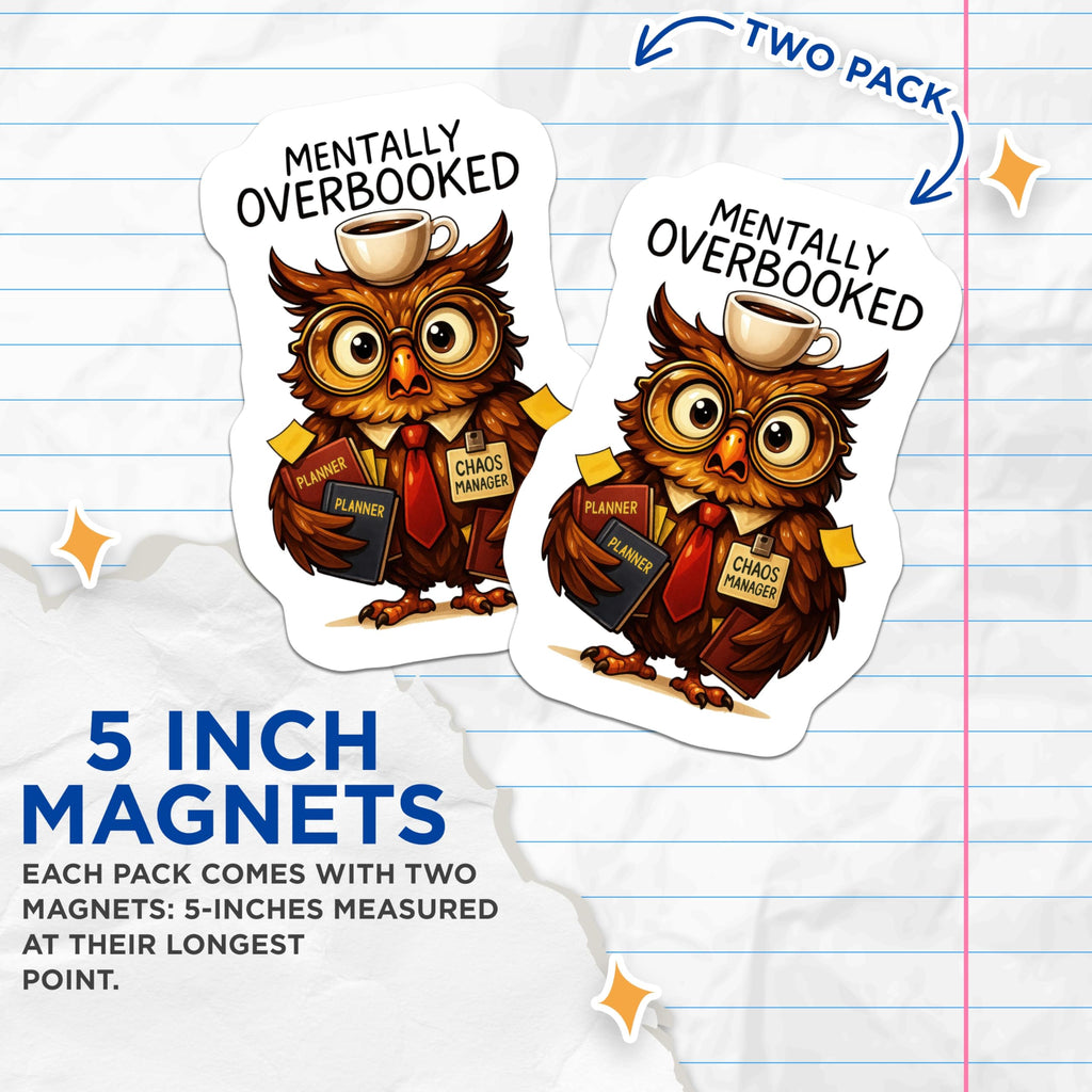 (2 Pack) Mentally Overbooked Magnets - Chaos Manager Owl Desk Decor - Funny Planner Organization Art - 5 Inches On Longest Side - Thick Durable Magnet - Made in USA - MAG20615