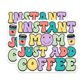(2 Pack) Instant Mom Just Add Coffee Magnets Magnets - Funny Mom Quote - Coffee Lover Mom Decor - 5" On Longest Side - Made in USA - Sticks to Refrigerators & Metal Surfaces - MAG8915