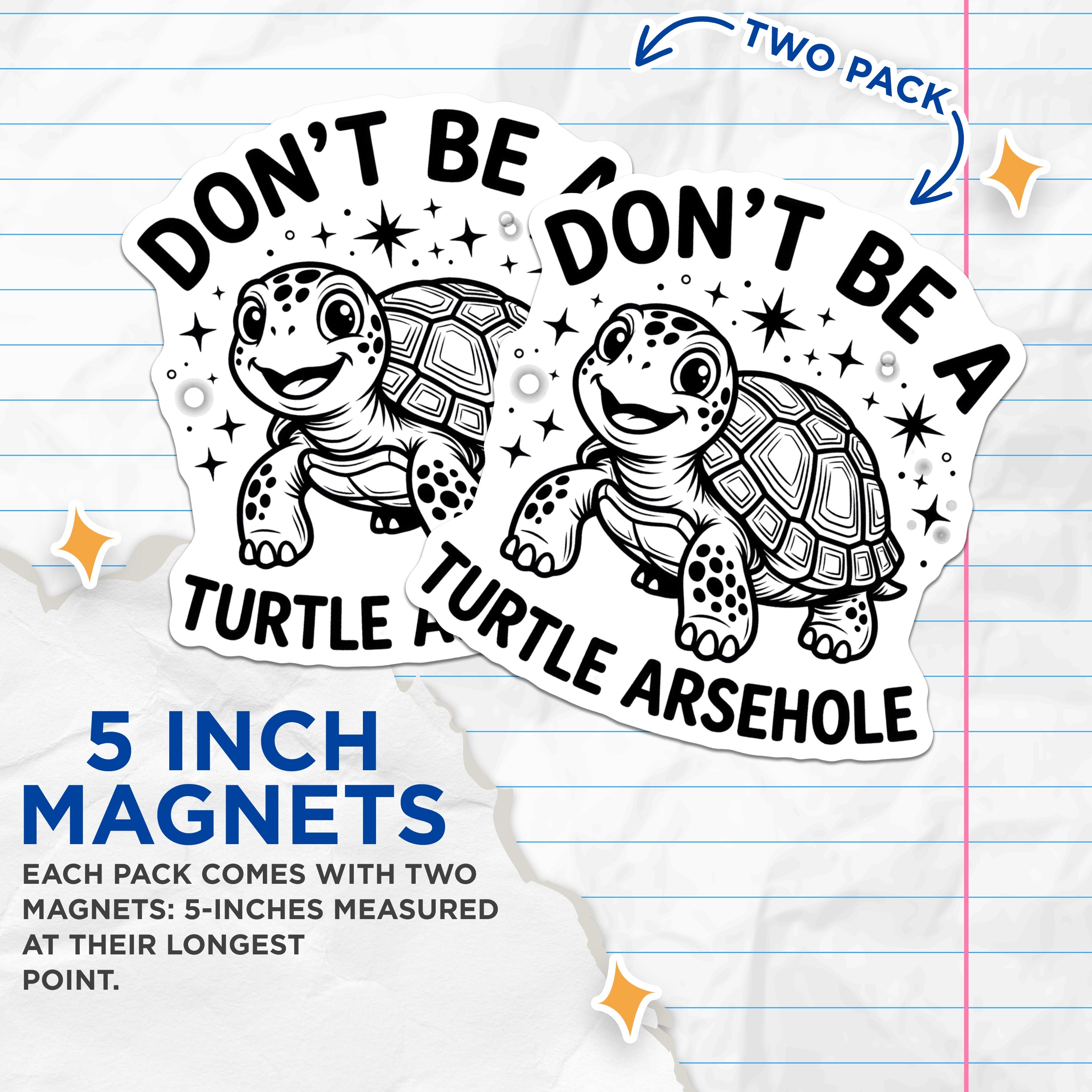 (2 Pack) Don't Be A Turtle Arsehole Magnets - Funny Sarcastic Quote - Humorous Fridge Decor - Quirky Animal Art - 5 Inches On Longest Side - Thick Durable Magnet - Made in USA - MAG39072