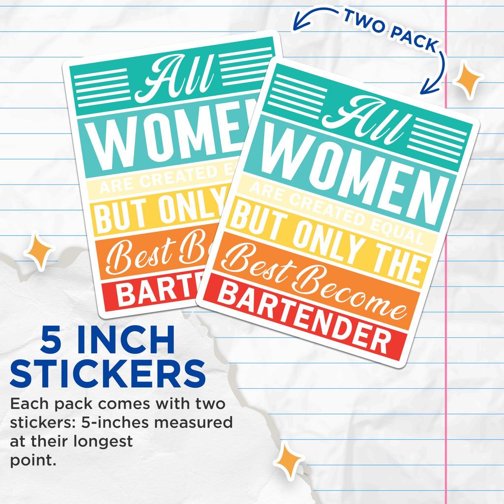 (2 Pack) Female Bartender Career Stickers - All Women Equal Bartending Humor - Bar Professional Empowerment Decal - 5" On Longest Side - Sticks to Smooth Flat Surfaces - Made in USA - BMCS21191