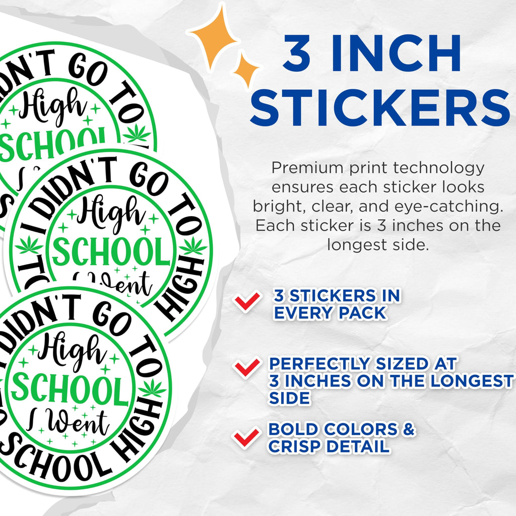 (3 Pack) High School Decals - Funny Weed Design - Laptop Decals - 3 Inches On Longest Side - Easy Peel & Apply - Made in USA - 3MCS7654