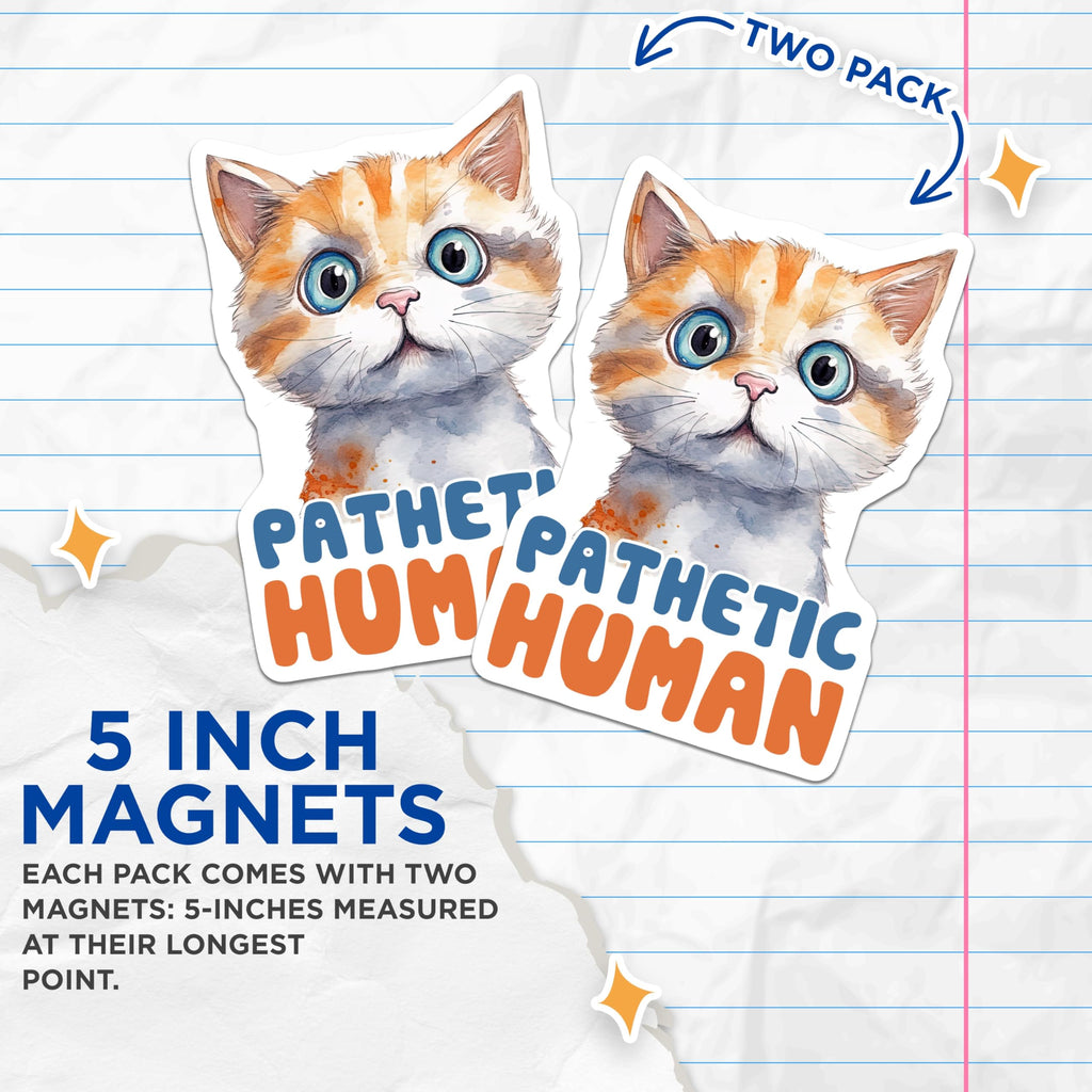 (2 Pack) Pathetic Human Cat Magnets - Funny Cat Lover Decor - Sarcastic Pet Magnets - 5" On Longest Side - Premium Magnet - for Cars, Refrigerators, Toolboxes, Lockers - Made in USA - MAG16227