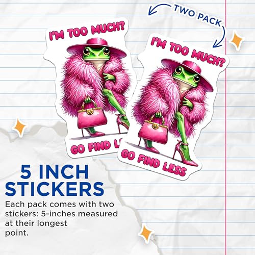 (2 Pack) Funny Frog Stickers - I'm Too Much - Go Find Less Decal - Cute Meme - Colorful Pack - 5" On Longest Side - Sticks to Smooth Flat Surfaces - Made in USA - BMCS7605