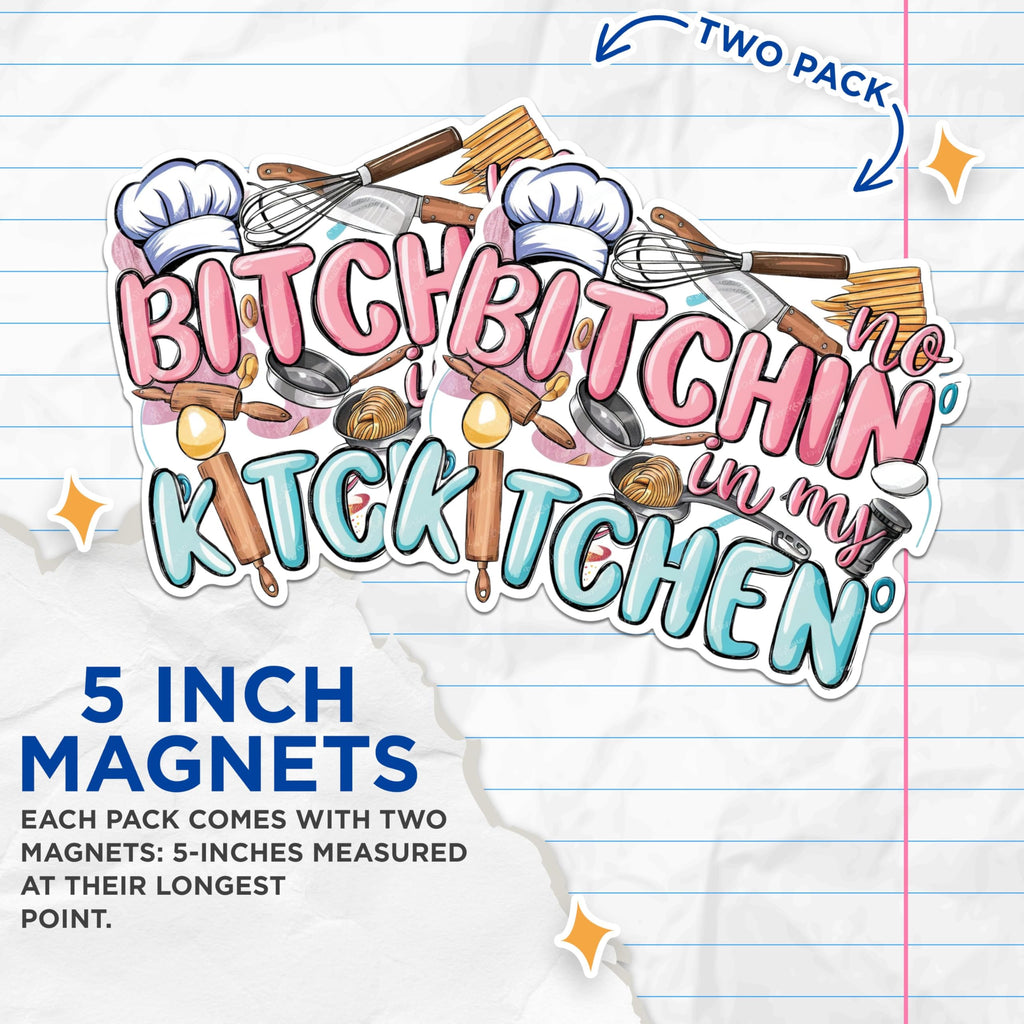 (2 Pack) No Bitchin in My Kitchen Magnets - Funny Kitchen Decor Magnets - Humorous Chef Magnets- 5" On Longest Side - for Fridges, Toolboxes, Cars - Made in USA - MAG3016
