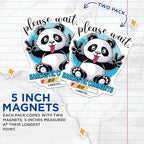 (2 Pack) Please Wait Magnets - Sarcastic Comments Loading - Humorous Panda Refrigerator Magnets - Funny Fridge - 5" On Longest Side - for Cars, Fridges, Toolboxes - Made in USA - MAG4374