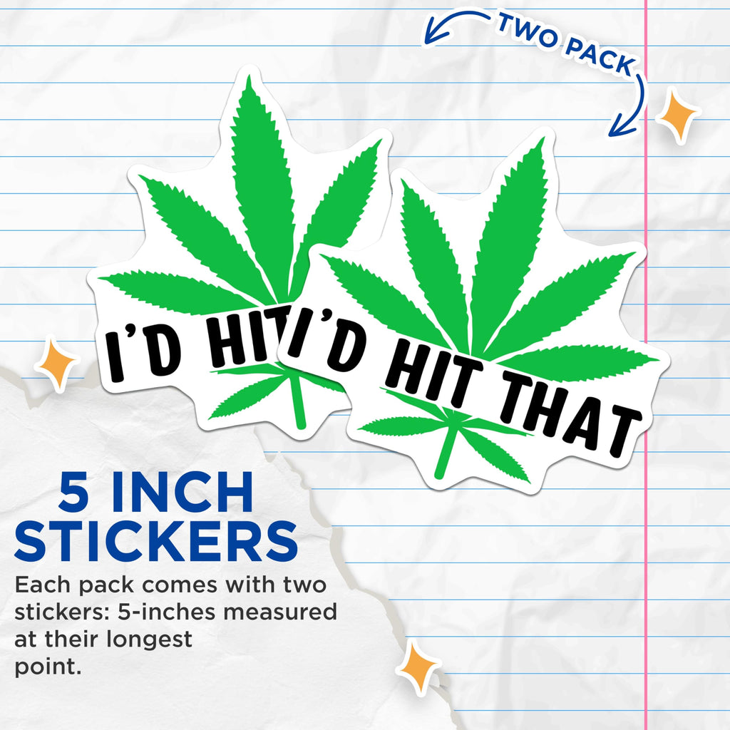 (2 Pack) Funny Cannabis Stickers - I'd Hit That Decal - Weed Leaf Emblem - 5" On Longest Side - Sticks to Smooth Flat Surfaces - Made in USA - BMCS8905