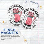 (2 Pack) Doing Fantastic Magnets - Cat Art Magnet - Funny Quote Magnet - Pink Cat Magnet - Humor Magnet for Fridge - 5" On Longest Side - for Cars, Fridges, Toolboxes - Made in USA - MAG4560