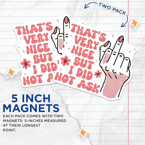 (2 Pack) Sassy Quote Magnets Magnets - That's Very Nice But I Did Not Ask - 5" On Longest Side - Made in USA - Sticks to Refrigerators & Metal Surfaces - MAG8337