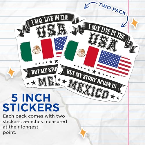 (2 Pack) I May Live in USA Stickers - My Story Began in Mexico - Mexican American Pride Stickers - 5" On Longest Side - Sticks to Smooth Flat Surfaces - Made in USA - BMCS5775