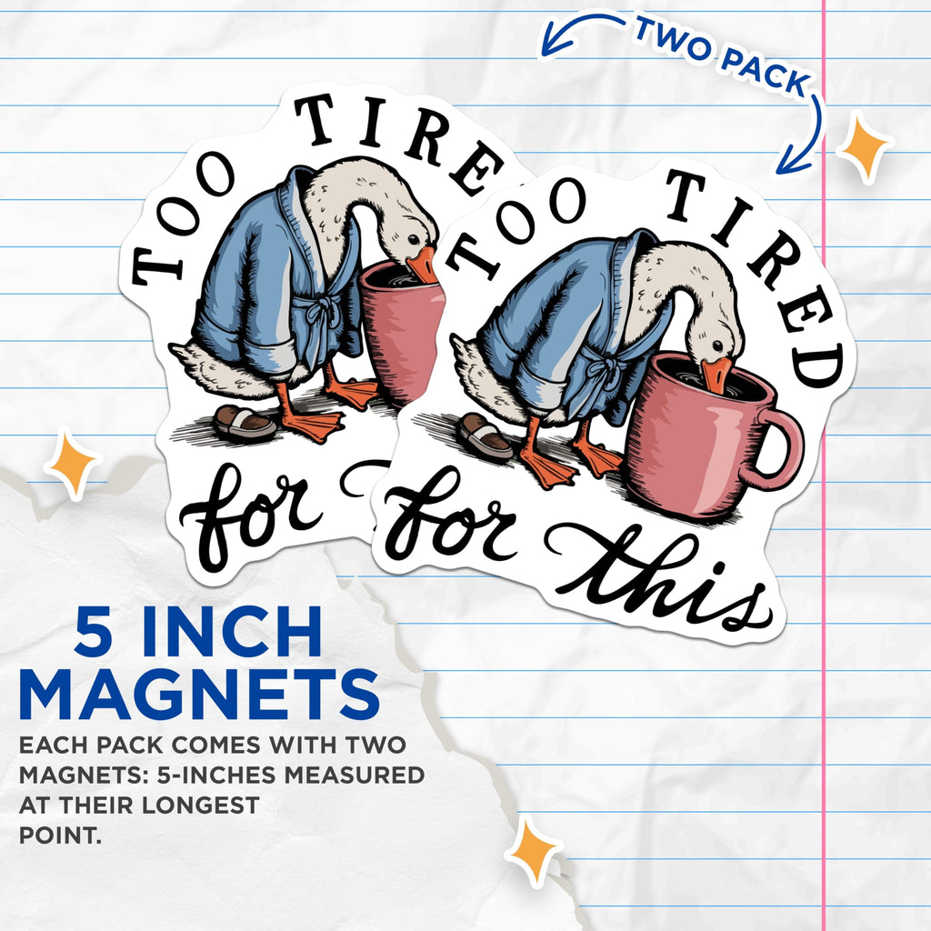 (2 Pack) Too Tired Goose Magnets - Funny Coffee Lover Decor - Sleepy Animal Refrigerator Art - 5 Inches On Longest Side - Thick Durable Magnet - Made in USA - MAG22476