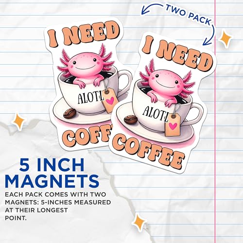 (2 Pack) I Need Coffee Magnets - Cute Axolotl Coffee Lovers Magnets - Funny Coffee Magnets for Kitchen Fridge - 5" On Longest Side - for Cars, Refrigerators, Toolboxes, Lockers - Made in USA BMCS3282