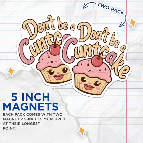 (2 Pack) Don t Be A Cuntcake Magnets Magnets - Kitchen Decor - Office Humor - 5" On Longest Side - Made in USA - Sticks to Refrigerators & Metal Surfaces - MAG8668