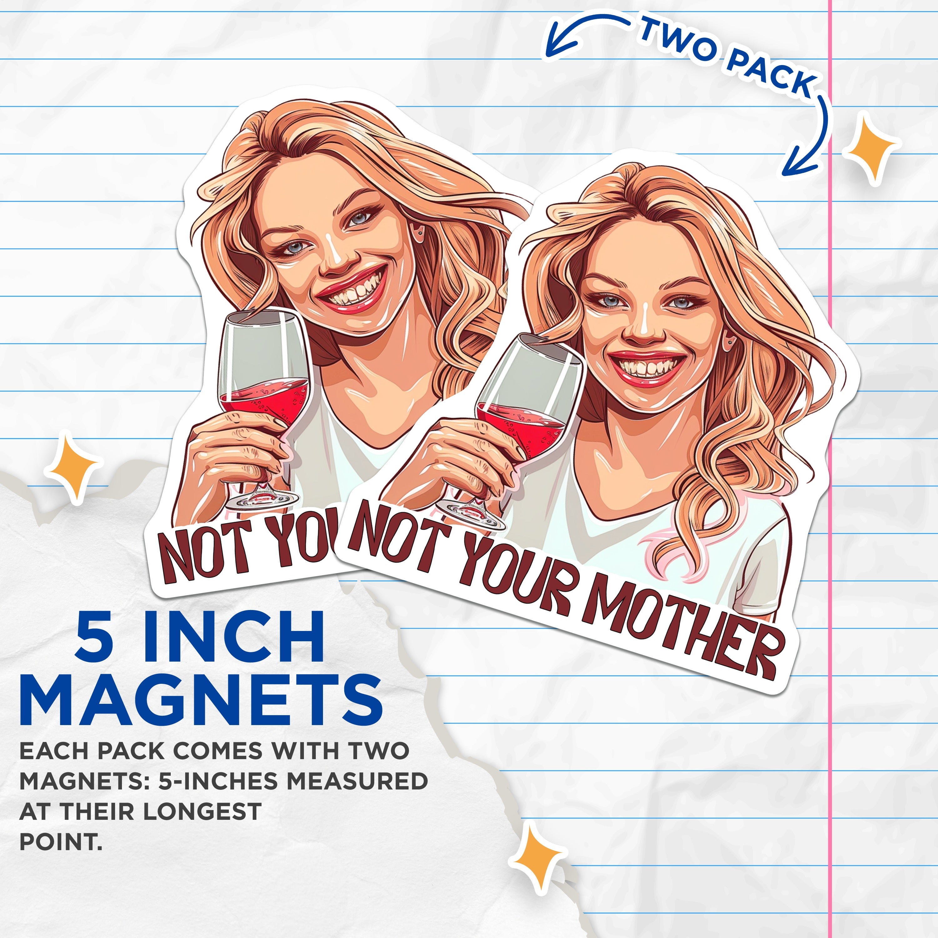 (2 Pack) Not Your Mother Magnets - Sassy Wine Lover Decor - Funny Lady Magnet for Friend - 5 Inches On Longest Side - Thick Durable Magnet - Made in USA - MAG38272