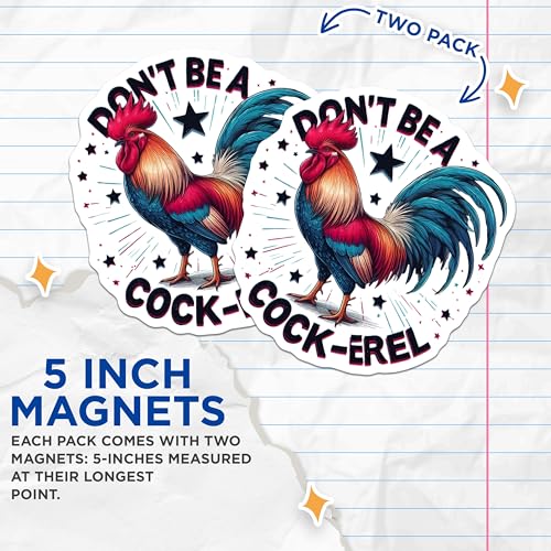 (2 Pack) Don't Be a Cock-Arel Magnets - Funny Rooster Magnets - Humorous Animal Magnets - Novelty Fridge Magnets - 5" On Longest Side - for Cars, Fridges, Toolboxes - Made in USA - MAG4516