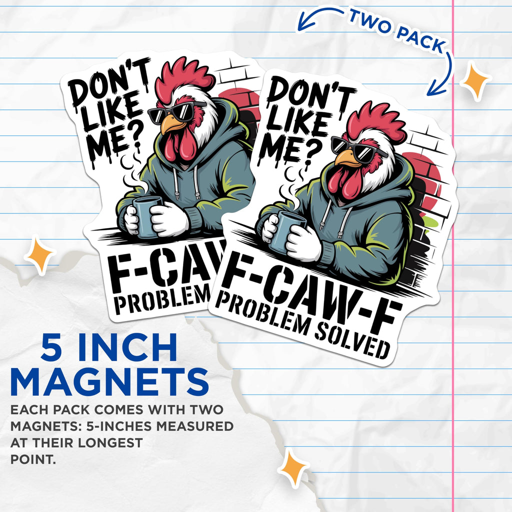 (2 Pack) Sarcastic Rooster Magnets - Funny Chicken with Attitude - F-CAW-F Problem Solved Design - Cool Animal Decor - 5 Inches On Longest Side - Thick Durable Magnet - Made in USA - MAG21546