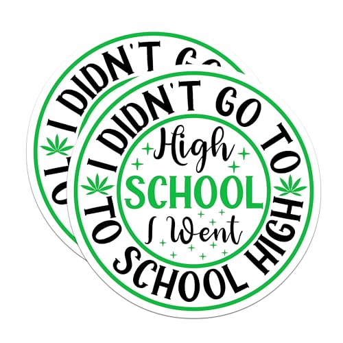 (2 Pack) Funny School Stickers - I Didn't Go to High School I Went to School High - 5" On Longest Side - Sticks to Smooth Flat Surfaces - Made in USA - BMCS8891 - BMCS8891