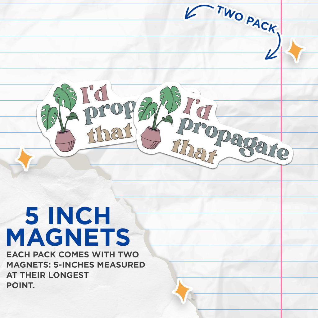 (2 Pack) Plant Lover Magnets - I'd Propagate That - Funny Plant Decor - 5" On Longest Side - Premium Magnet - for Cars, Refrigerators, Toolboxes, Lockers - Made in USA - MAG18901