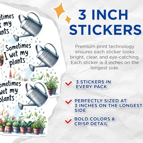(3 Pack) Funny Plant Decals - Sometimes I Wet My Plants - Plant Lover Decal - 3 Inches On Longest Side - Easy Peel & Apply - Made in USA - 3MCS7567